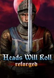 Heads Will Roll: Reforged