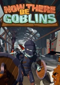 Now There Be Goblins