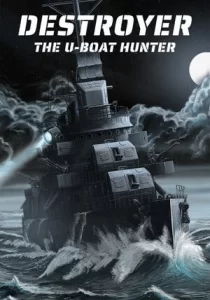 Destroyer: The U-Boat Hunter