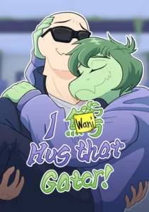 I Wani Hug that Gator!