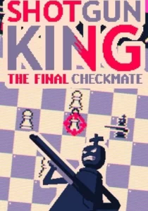 Shotgun King: The Final Checkmate