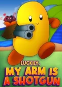 Luckily, My Arm Is A Shotgun