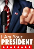 I Am Your President