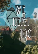 We Heist Too 